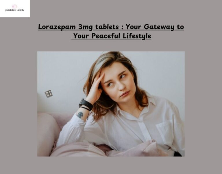 Read more about the article Lorazepam 3mg Tablets: Your Gateway To Your Peaceful Lifestyle